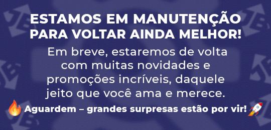 Aviso de manutenção: Estamos em manutenção para voltar ainda melhor! Em breve, estaremos de volta com muitas novidades e promoções incríveis, daquele jeito que você ama e merece. Aguardem - grandes surpresas estão por vir!